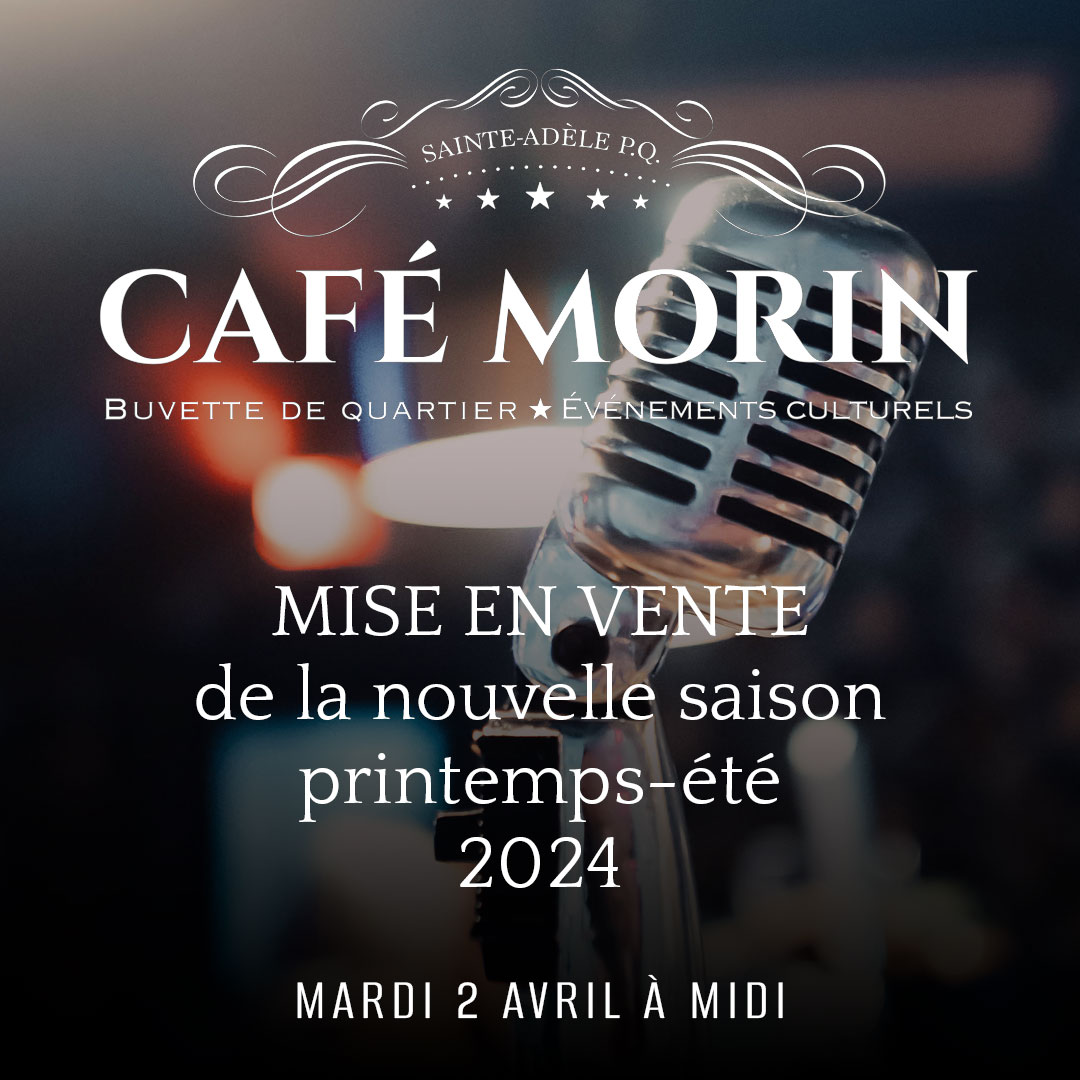 Mise en vente des billets de la saison printemps-été 2024 avec le Café Morin